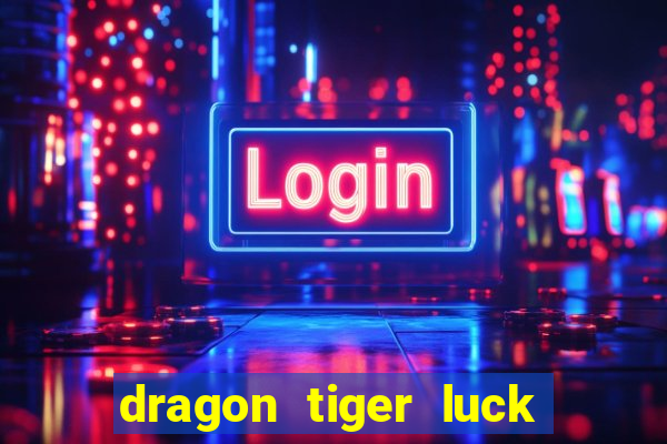 dragon tiger luck demo dinheiro infinito